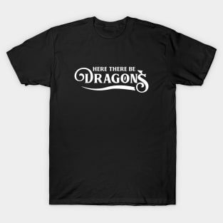 Here There Be Dragons T-Shirt